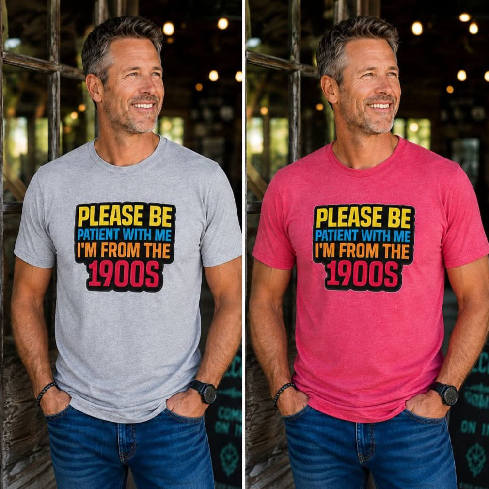 I'm From the 1900's Tee (Custom Order)