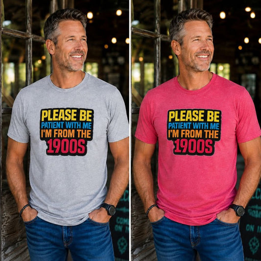 I'm From the 1900's Tee (Custom Order)
